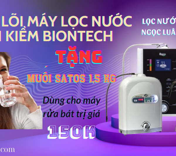 thay loi may loc nuoc ion kiem biontech