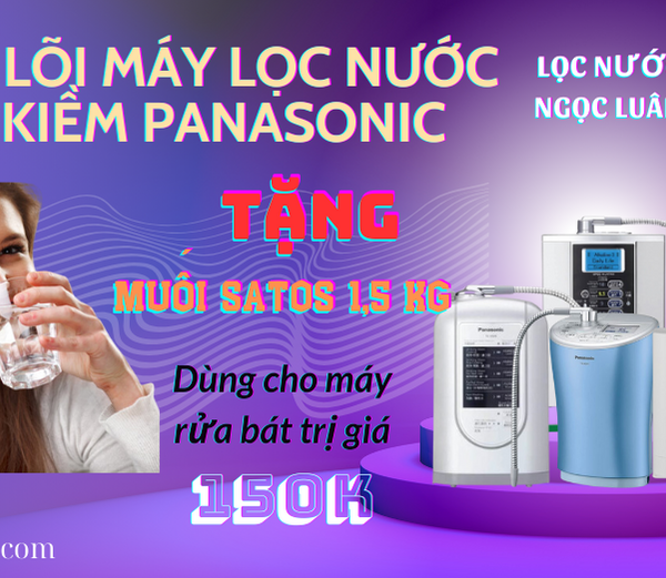 thay loi may loc nuoc ion kiem panasonic