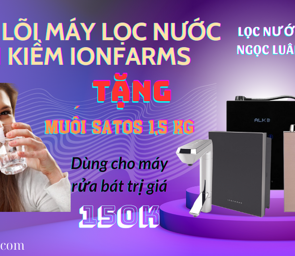 thay loi may loc nuoc ion kiem ionfarms