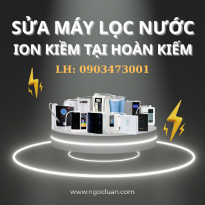 sua may loc nuoc ion kiem tai hoan kiem