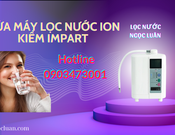 sua may loc nuoc ion kiem impart