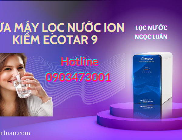 sua may loc nuoc ion kiem ecotar 9