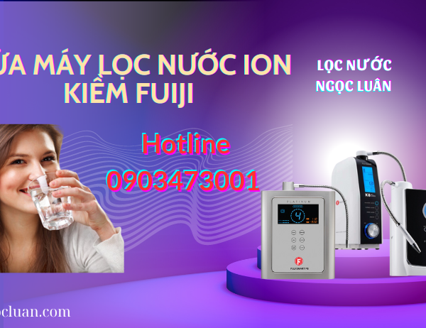 sua may loc nuoc ion kiem fuij