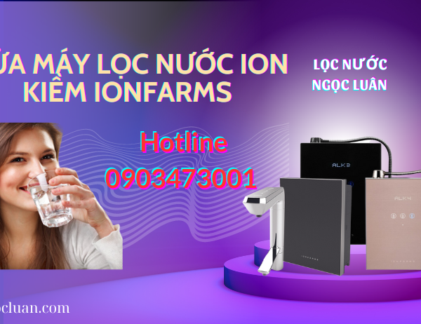 sua may loc nuoc ion kiem ionfarms