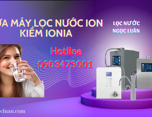 sua may loc nuoc ion kiem ionia